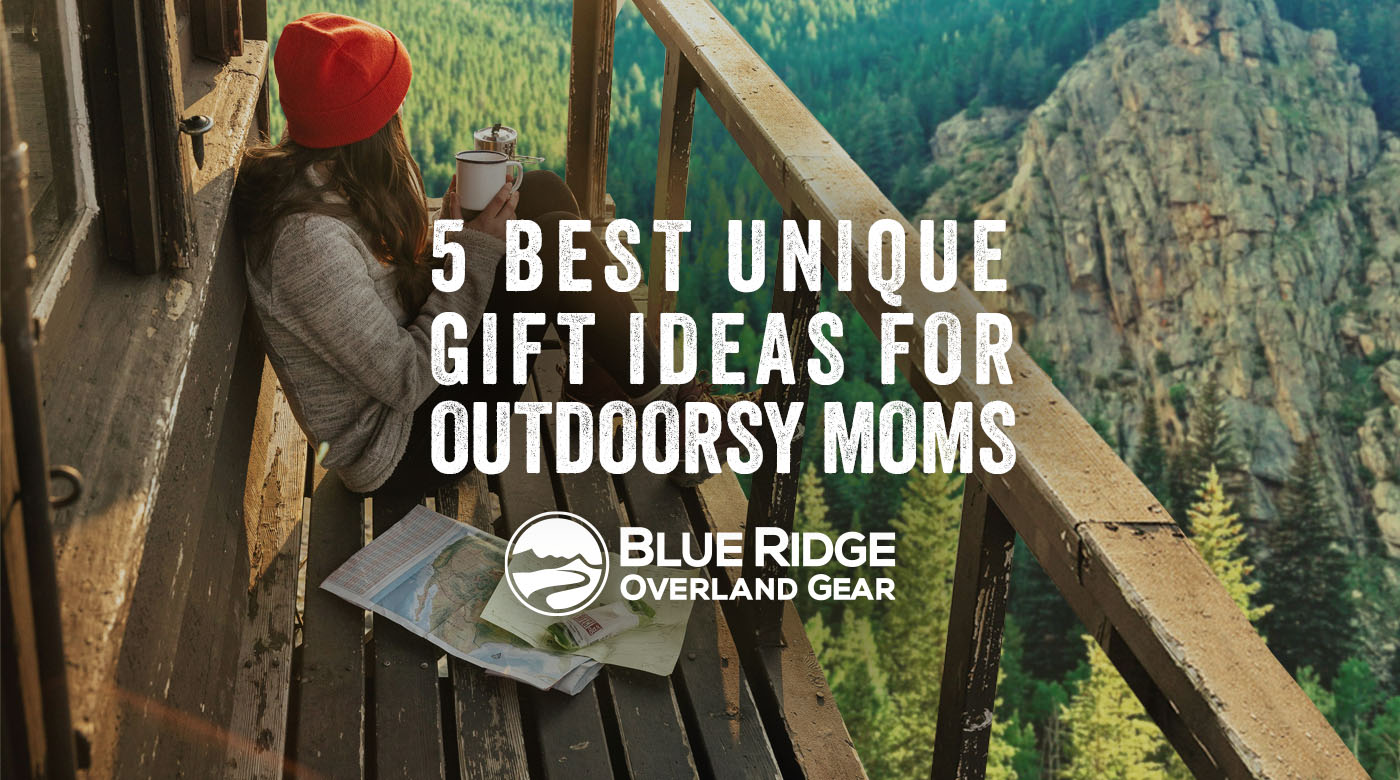 5 best unique gift ideas for outdoorsy moms