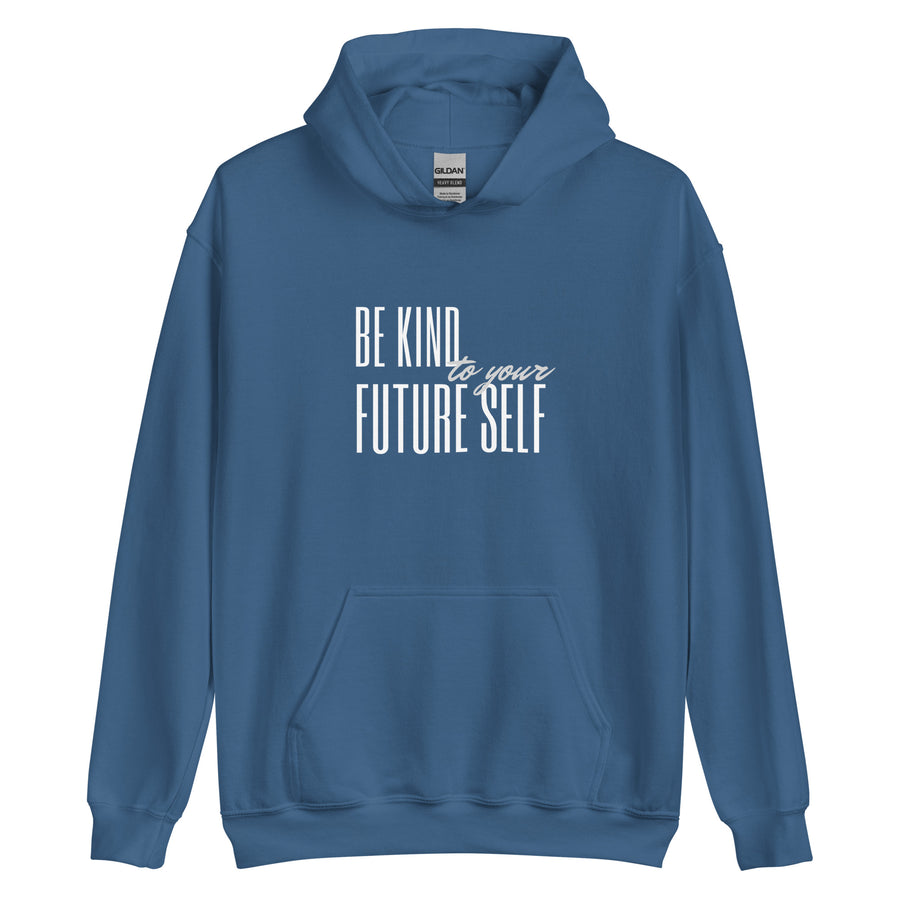 Be Kind To Your Future Self - Unisex Hoodie