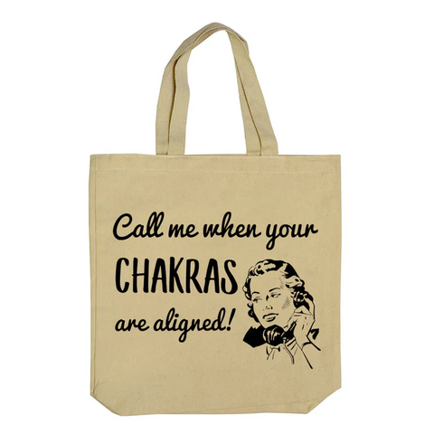 Call me when your chakras are aligned tote