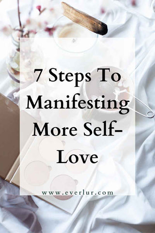 Seven steps to manifesting more self love