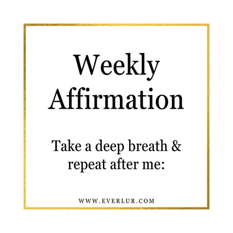 Empowered me weekly affirmation. Take a deep breath and repeat after me.