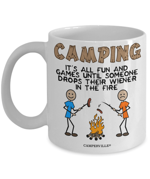It's All Fun And Games Until Someone Drops Their Wiener In The Fire Mug Adventurers Gift Camping Mug Gift Double Side Printed Ceramic Coffee Mug Tea Cups Latte 1598332032252.jpg