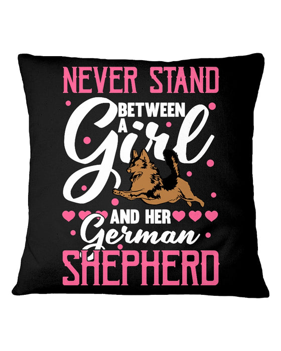 Never Stand Between A Girl And Her German Shepherd Pillowcase