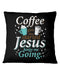 Coffee Gets Me Started Jesus Keeps Me Going1 Pillowcase