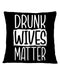 Drunk Wives Matter Pillowcase