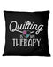 Sewing Quilting Is My Therapy Pillowcase