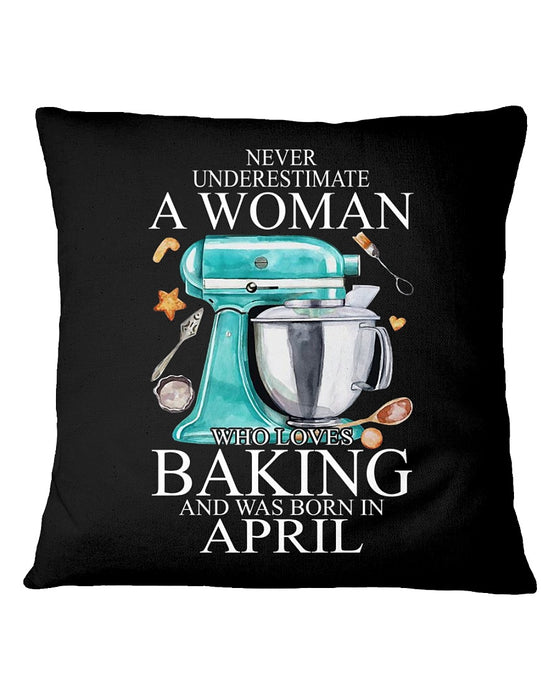 Baking Never Underestimate A Woman April Pillowcase