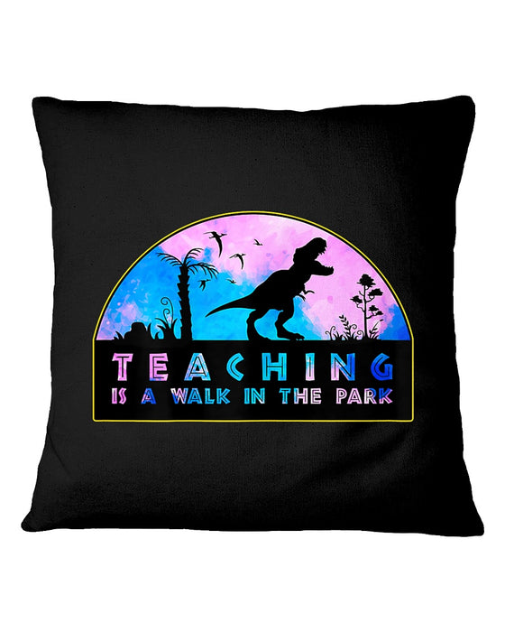 Teacher Teaching Is A Walk In The Park Pillowcase