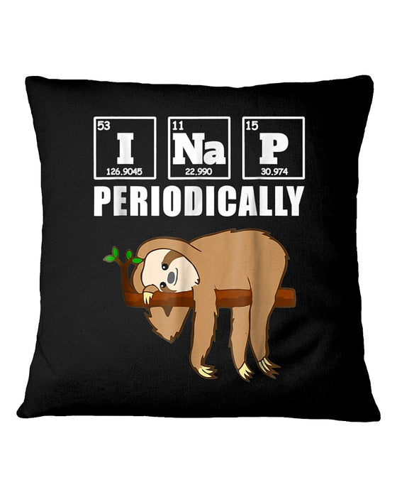 Sloth I Nap Periodically Sloth Pillowcase