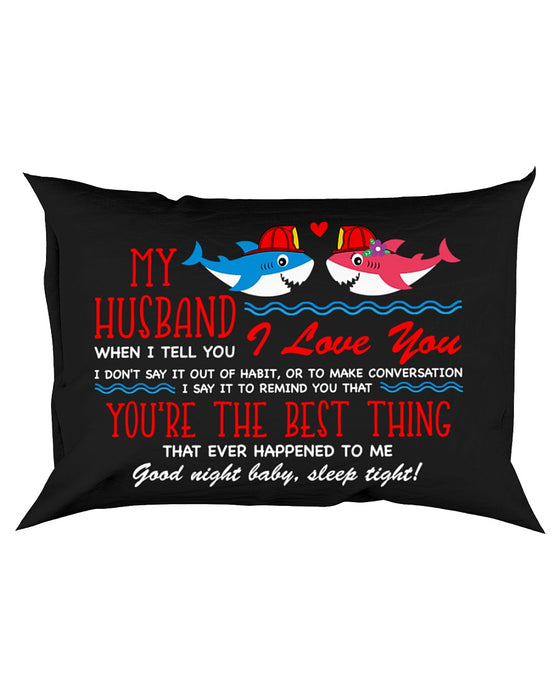 Husband When I Say I Love You Pillowcase