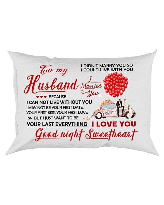  Husband Live With You Last Everything Pillowcase