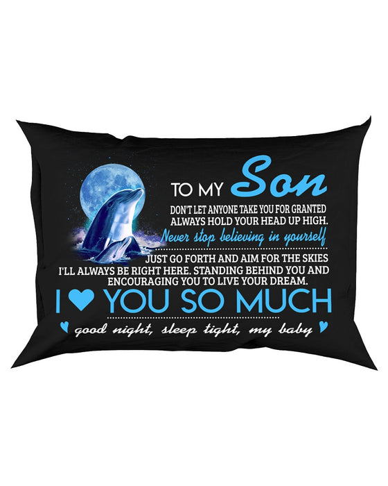 Don't Let Anyone Take You For Granted Dolphin Pillowcase