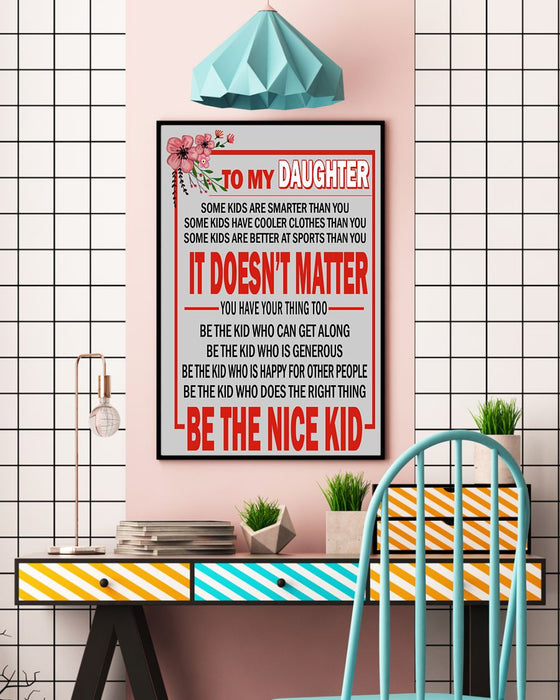 To My Daughter - Be The Nice Kid Vertical Canvas And Poster | Wall Decor Visual Art