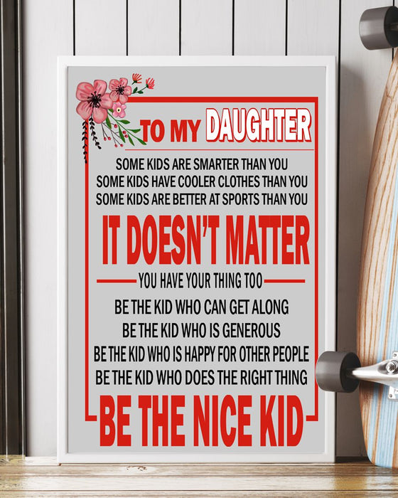 To My Daughter - Be The Nice Kid Vertical Canvas And Poster | Wall Decor Visual Art