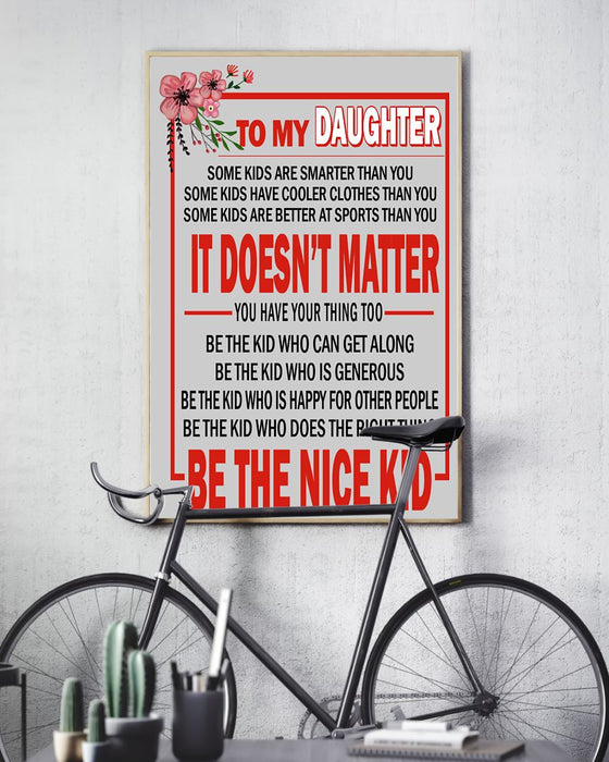 To My Daughter - Be The Nice Kid Vertical Canvas And Poster | Wall Decor Visual Art