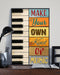 Piano Make Your Own Kind Of Music Vertical Canvas And Poster | Wall Decor Visual Art