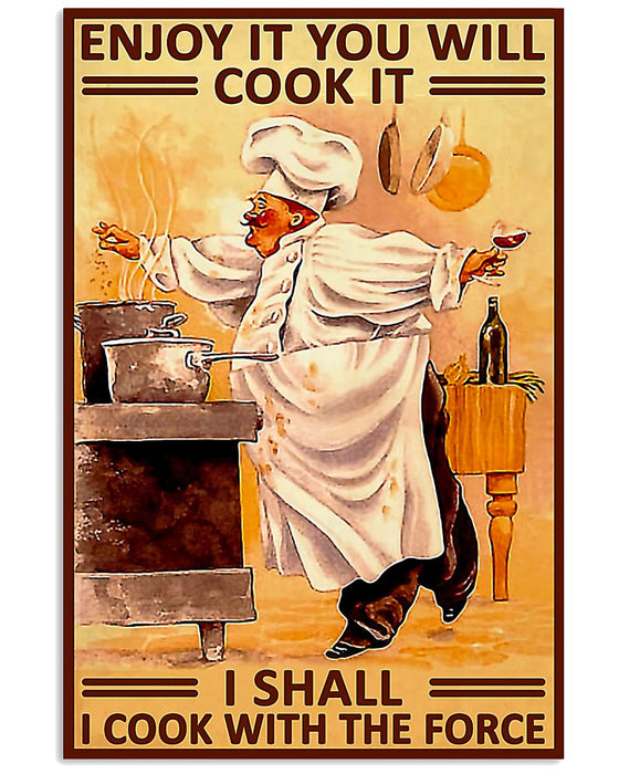 Chef - Enjoy It You Will Cook It Vertical Canvas And Poster | Wall Decor Visual Art