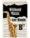Saxophone Without Music Life Would Be Flat Vertical Canvas And Poster | Wall Decor Visual Art