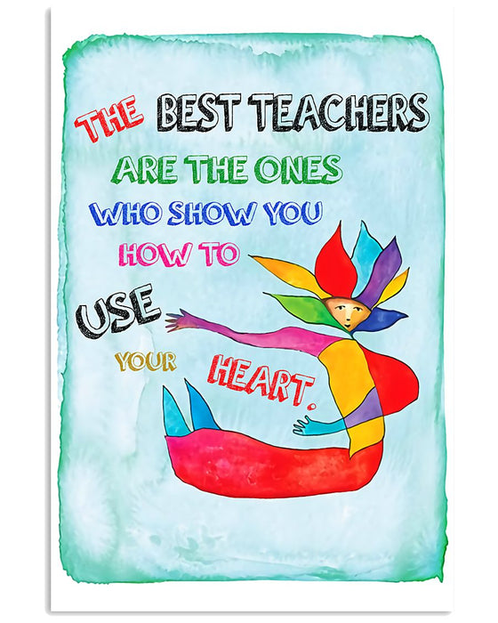 The Best Teachers Show You How To Use Your Heart Vertical Canvas And Poster | Wall Decor Visual Art