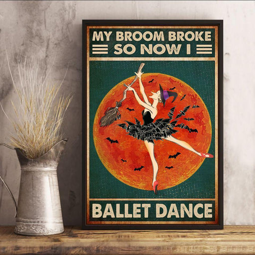 My Broom Broke So Now I Ballet Dance Witch Halloween Canvas And Poster | Wall Decor Visual Art