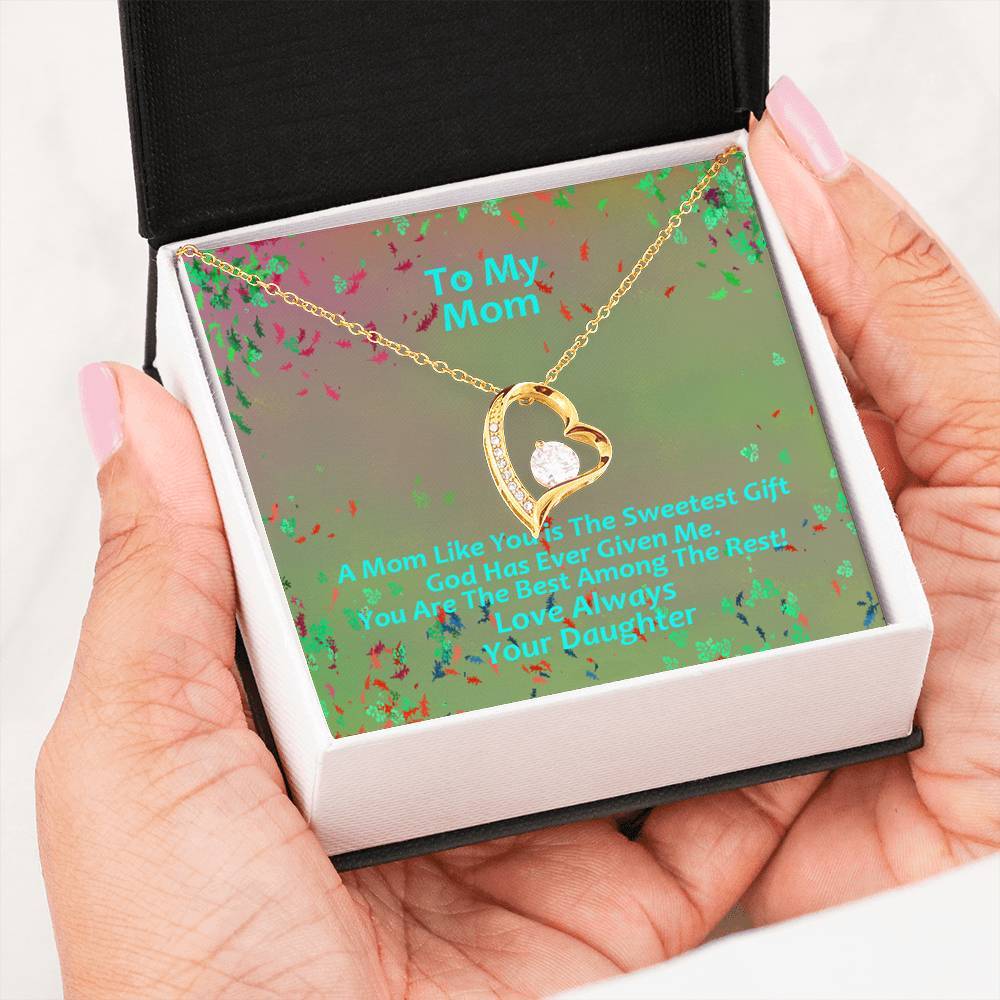 To My Mom A Mom Like You Is The Sweetest Gift Forever Love Necklace With Message Card, Meaningful Mother s Day Gift, Happy Mother s Day Ideas, Love From Daughter. 1611506122111.jpg