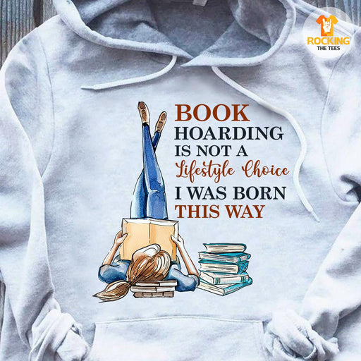 Book Hoarding Is Not A Lifestyle Choice T Shirt Hoodie Gift For Friend Gift For Family 1615608929831.jpg