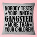 Nobody Tests Your Inner Gangster More Than Your Children, Square Pillow Mother's Day Gift For Mom, Best Mother’s Day Gift Ideas 1616516294021.jpg