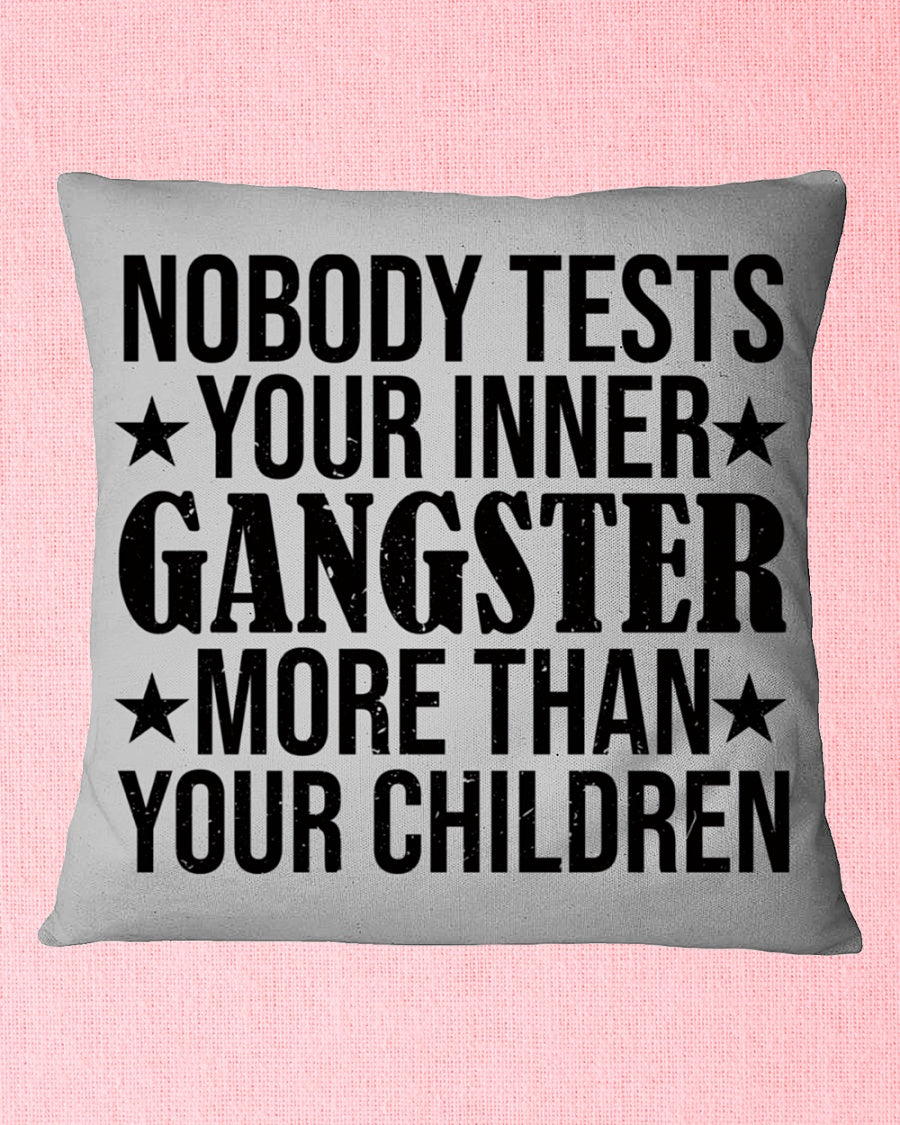 Nobody Tests Your Inner Gangster More Than Your Children, Square Pillow Mother's Day Gift For Mom, Best Mother’s Day Gift Ideas 1616516294021.jpg