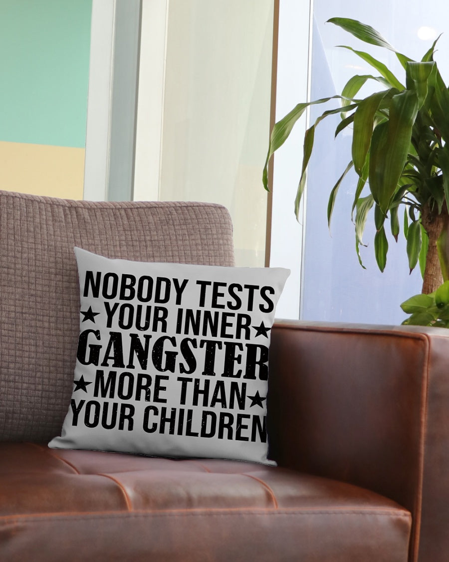 Nobody Tests Your Inner Gangster More Than Your Children, Square Pillow Mother's Day Gift For Mom, Best Mother’s Day Gift Ideas 1616516297266.jpg