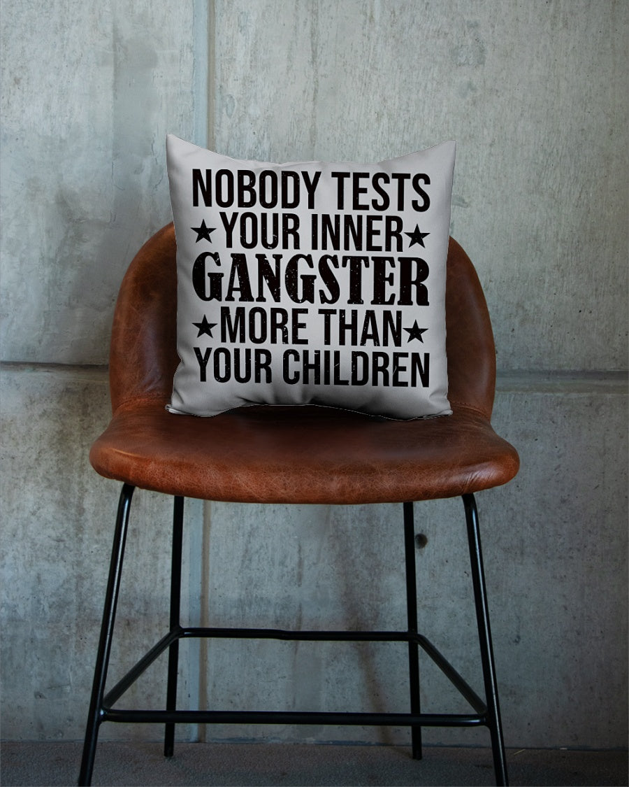 Nobody Tests Your Inner Gangster More Than Your Children, Square Pillow Mother's Day Gift For Mom, Best Mother’s Day Gift Ideas 1616516298126.jpg