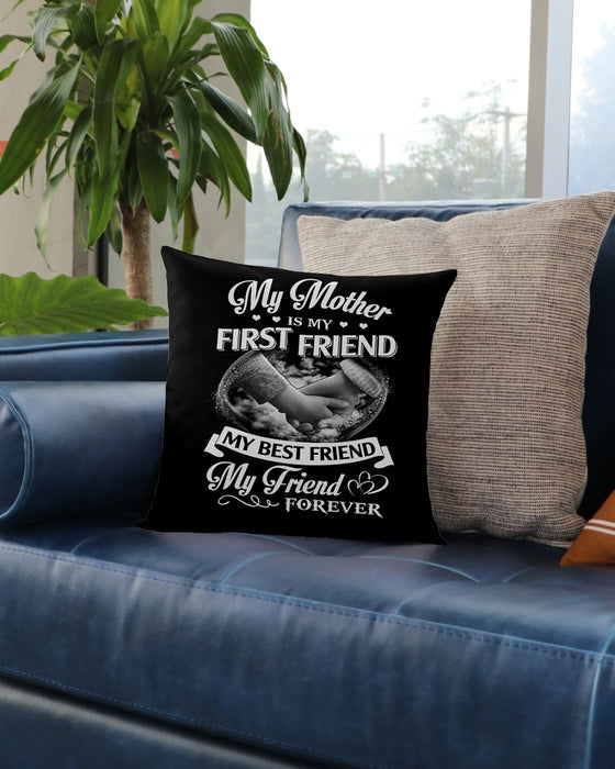 My Mother Is My First Friend Best Friend Square Pillow, Best Mother’s Day Gift Ideas, Mother's Day Gift For Mom, Thank You Gifts For Mother’s Day			 1616516300575.jpg