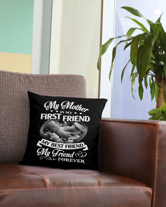 My Mother Is My First Friend Best Friend Square Pillow, Best Mother’s Day Gift Ideas, Mother's Day Gift For Mom, Thank You Gifts For Mother’s Day			 1616516301301.jpg