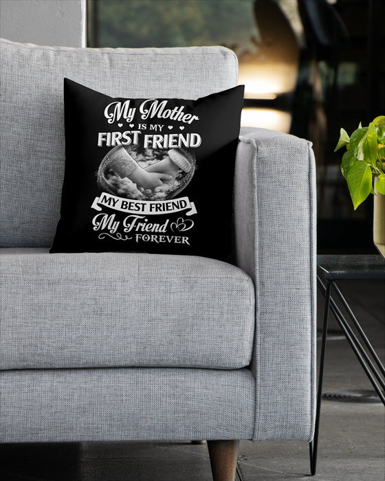 My Mother Is My First Friend Best Friend Square Pillow, Best Mother’s Day Gift Ideas, Mother's Day Gift For Mom, Thank You Gifts For Mother’s Day			 1616516302614.jpg