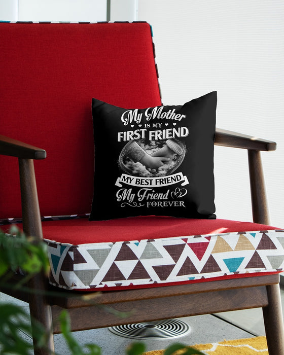 My Mother Is My First Friend Best Friend Square Pillow, Best Mother’s Day Gift Ideas, Mother's Day Gift For Mom, Thank You Gifts For Mother’s Day			 1616516304070.jpg