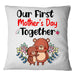 Our First Mother's Day Together Square Pillow, Happy 1st Mother's Day, Thank You Gifts For Mother’s Day, Best Mother’s Day Gift Ideas 1616522642678.jpg