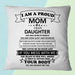 To My Mom From Daughter I Am A Proud Mom Square Pillow, Thank You Gifts For Mother s Day, Best Mother s Day Gift Ideas 1616522683870.jpg