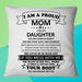 To My Mom From Daughter I Am A Proud Mom Square Pillow, Thank You Gifts For Mother s Day, Best Mother s Day Gift Ideas 1616522684791.jpg