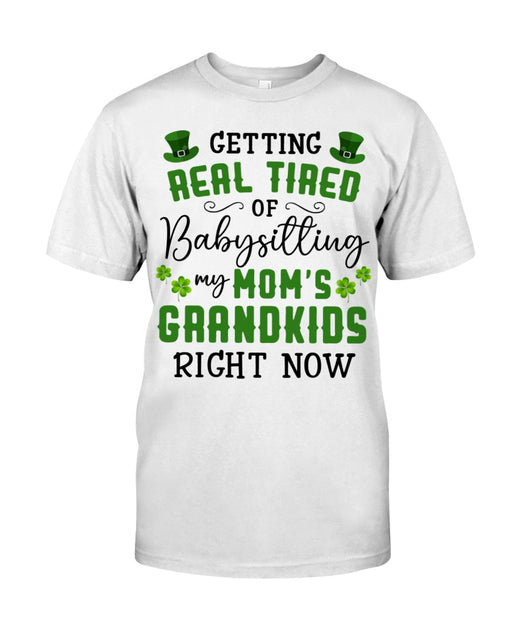 Getting Real Tired Of Baby Patrick's Day To Mom T-Shirt | Mother's Day Gift 1616524570771.jpg