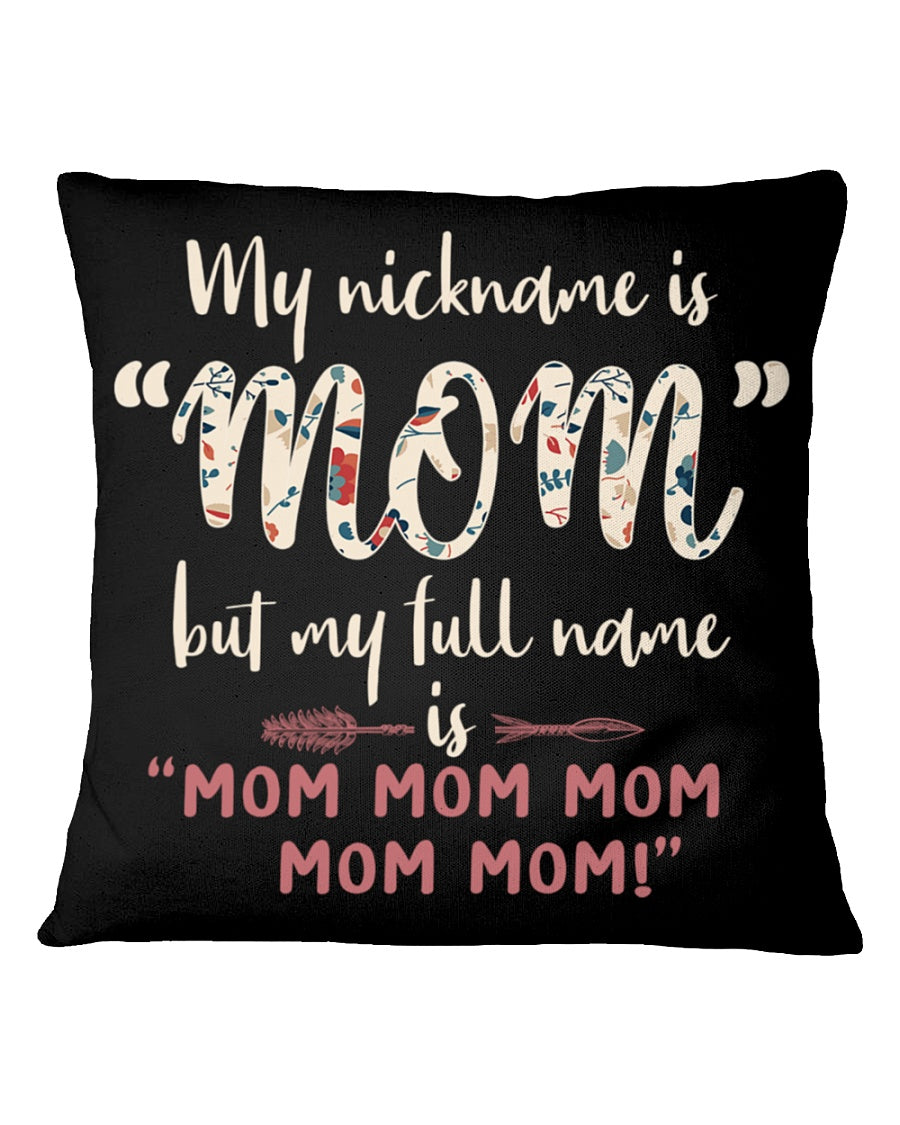 My Nick Name Is Mom Square Pillow, Thank You Gifts For Mother s Day, Best Mother s Day Gift Ideas 1616607936273.jpg