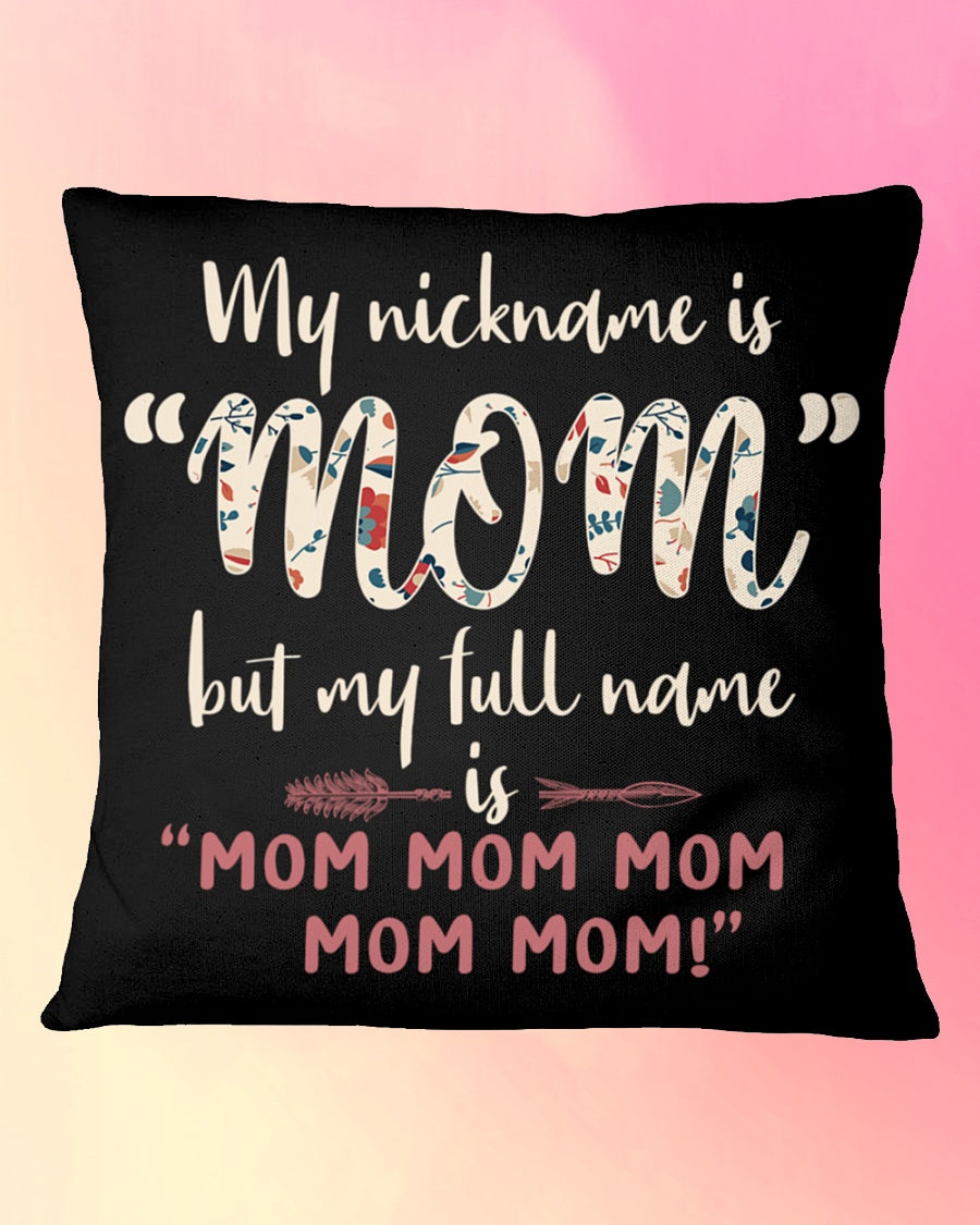 My Nick Name Is Mom Square Pillow, Thank You Gifts For Mother s Day, Best Mother s Day Gift Ideas 1616607937284.jpg