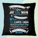 My Mom How Much I Love & Miss Her Every Single Day, Square Pillow Best Mother s Day Gift Ideas, Thank You Gifts For Mother s Day, Mother's Day Gift For Mom 1616607940683.jpg