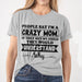 People Say I'm A Crazy Mom T Shirt Hoodie, Quarantine Mother’s Day Gift, Thank You Gifts For Mother’s Day 1617090047701.jpg