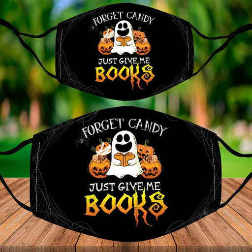 Forget Candy - Just Give Me Books Cloth Face Mask 1617560823694.jpg