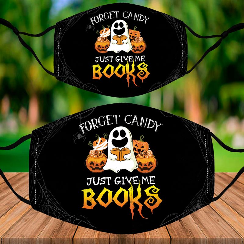 Forget Candy - Just Give Me Books Cloth Face Mask 1617560823694.jpg