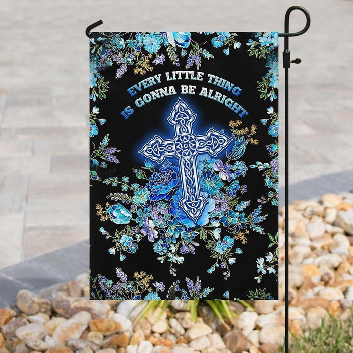 Christian Cross Every Little Thing Is Gonna Be Alright Flag - GIFTCUSTOM