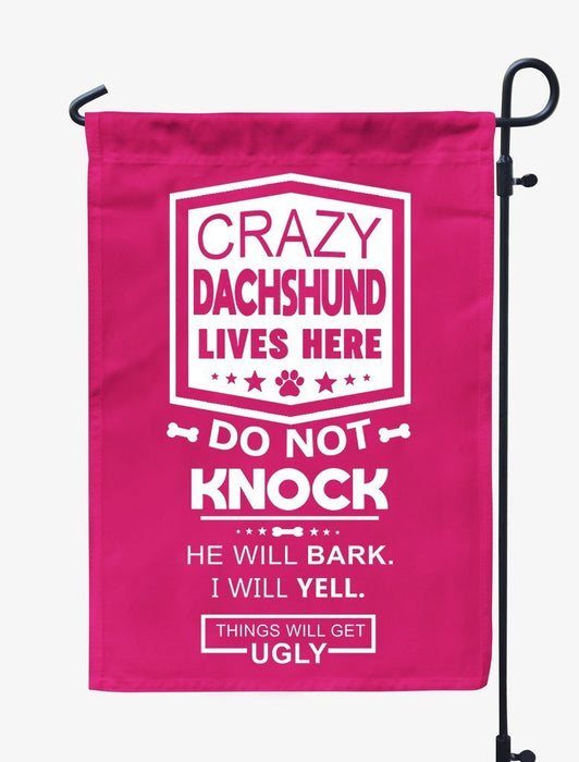 Crazy Dachshunds Lives Here, Do Not Knock, He Will Bark, I Will Yell, Things Will Get Ugly Flag All Over Printed - GIFTCUSTOM
