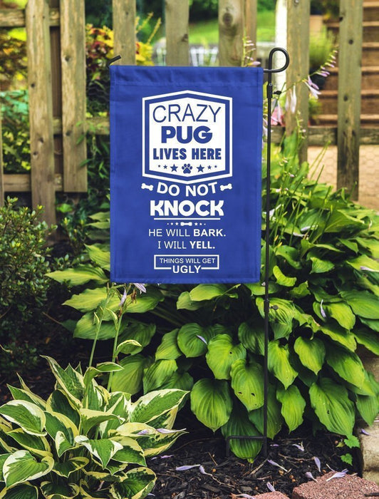 Crazy Pugs Live Here Do Not Knock He Will Bark I Will Yell Things Will Get Ugly Flag All Over Printed - GIFTCUSTOM