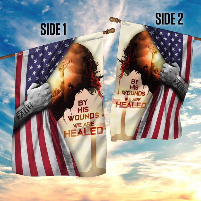 God Jesus Christian By His Wounds We Are Healed American Flag | Garden Flag | Double Sided House Flag - GIFTCUSTOM