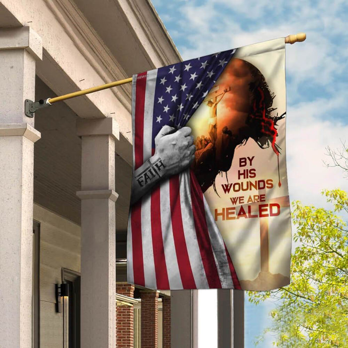 God Jesus Christian By His Wounds We Are Healed American Flag | Garden Flag | Double Sided House Flag - GIFTCUSTOM