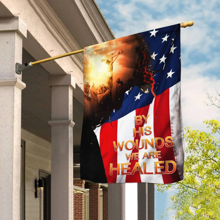 God Jesus Christian By His Wounds We Are Healed American Flag | Garden Flag | Double Sided House Flag - GIFTCUSTOM